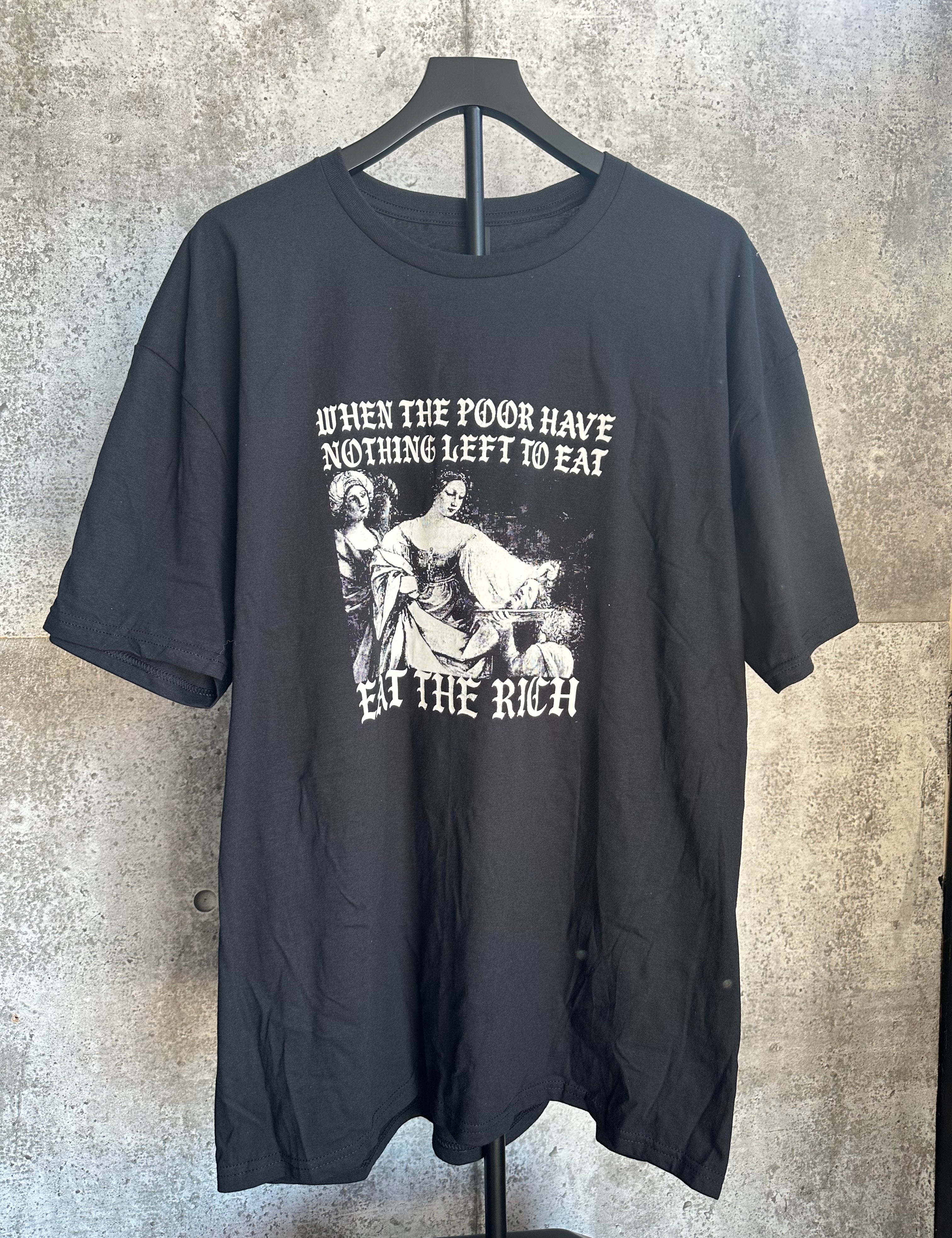When The Poor Have Nothing To Eat - Eat The Rich Tee