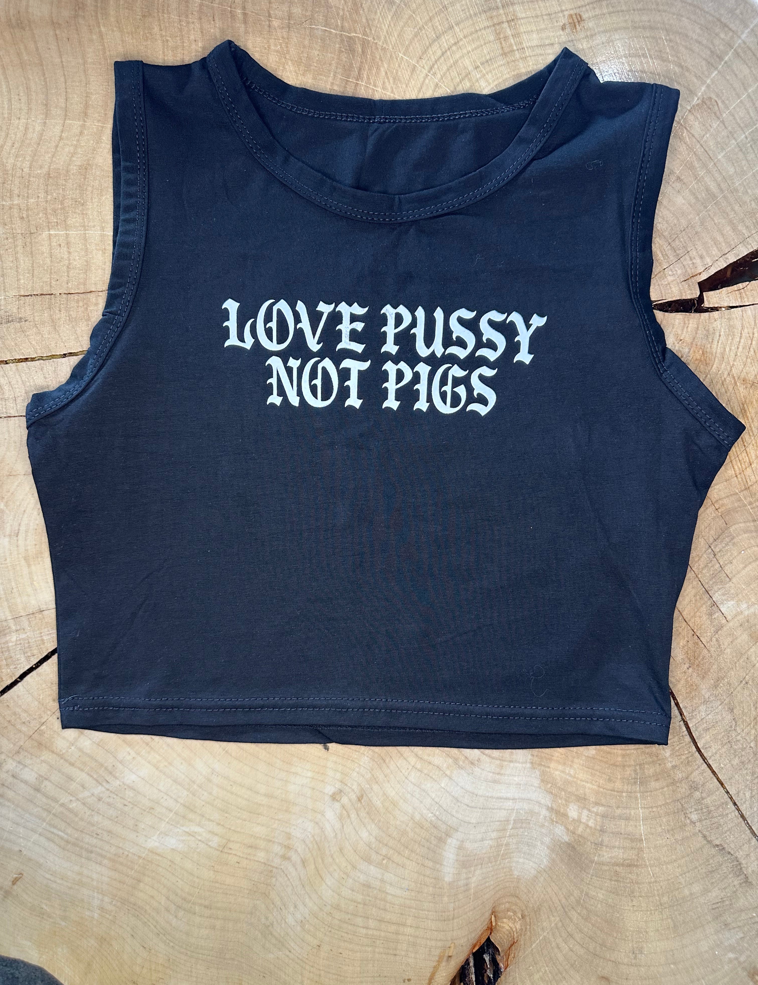 Love Pussy Not Pigs Tank