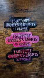 I Support Womens Rights and Wrongs Sticker