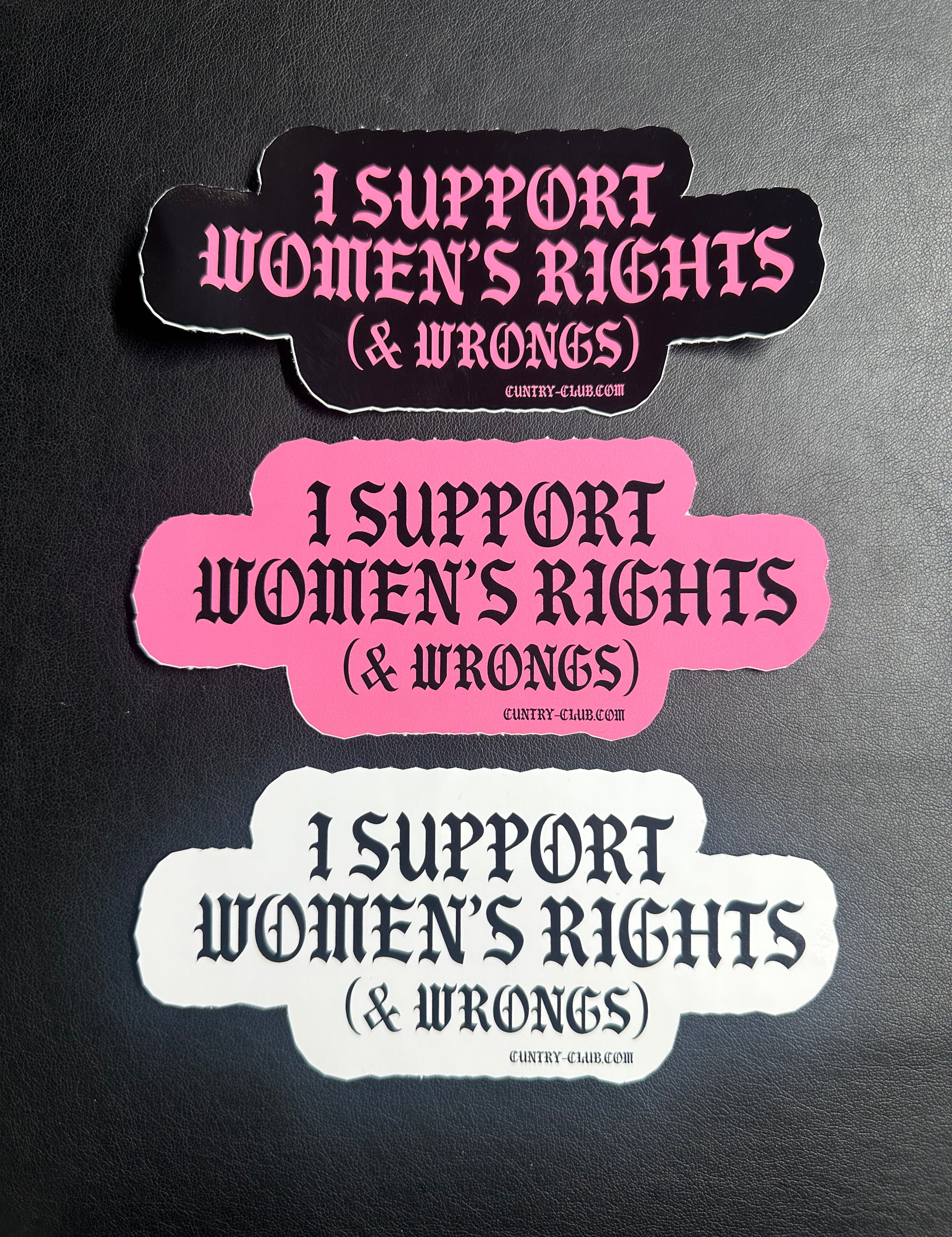 I Support Womens Rights and Wrongs Sticker