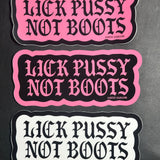 Lick Pussy Not Boots Sticker
