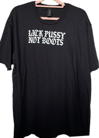 Lick Pussy Not Boots T-shirt 
