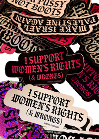 "I Support Women's Rights (& Wrongs)" stickers in black and white on a pile of Cuntry Club stickers