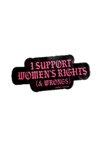 Black I Support Women's Rights (& Wrongs) sticker with pink gothic lettering