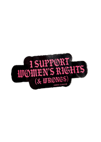 Black I Support Women's Rights (& Wrongs) sticker with pink gothic lettering