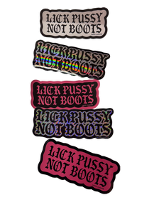 Five Lick Pussy Not Boots pro choice stickers in white, holographic, pink, glitter and black