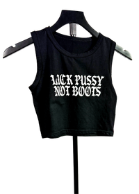 Black ribbed cropped tank top laid flat with "Lick Pussy Not Boots" in white gothic letters