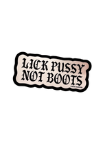 White Lick Pussy Not Boots sticker with black gothic lettering and a black border