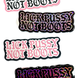 Lick Pussy Not Boots Sticker