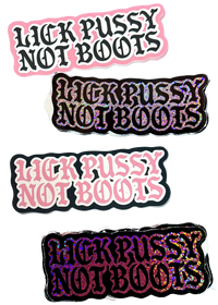 Lick Pussy Not Boots Sticker