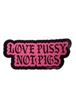 Black Love Pussy Not Pigs sticker with hot pink gothic lettering