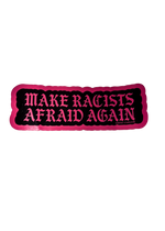 Black Make Racists Afraid Again sticker with pink gothic lettering and a pink edge