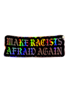 Black Make Racists Afraid Again sticker with silver holographic lettering