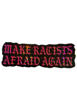 XL black Make Racists Afraid Again anti racism sticker with pink glitter gothic lettering