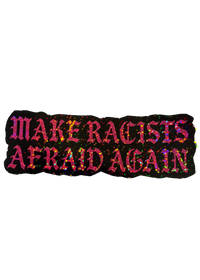 XL black Make Racists Afraid Again anti racism sticker with pink glitter gothic lettering