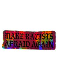 Pink holographic Make Racists Afraid Again sticker with black gothic lettering