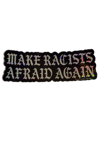 Black Make Racists Afraid Again sticker with silver glitter lettering