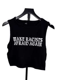 Black cropped tank top on a hanger with "Make Racists Afraid Again" printed across the chest in white gothic letters