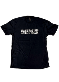 Make Racists Afraid Again Anti Racism Tee