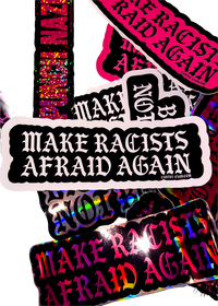 Black "Make Racists Afraid Again" sticker with white gothic lettering on a pile of Cuntry Club stickers
