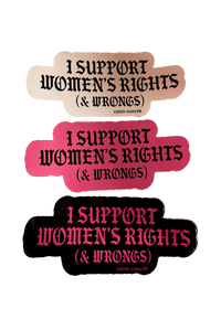 Three I Support Women's Rights (& Wrongs) pro choice stickers in white, pink and black