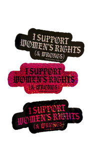 Three I Support Women's Rights (& Wrongs) glitter stickers in silver, pink and black