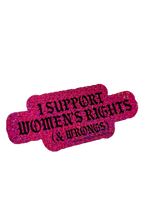 Pink I Support Women's Rights (& Wrongs) sticker with black gothic lettering