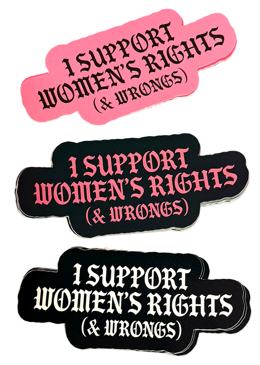 I Support Womens Rights and Wrongs Sticker